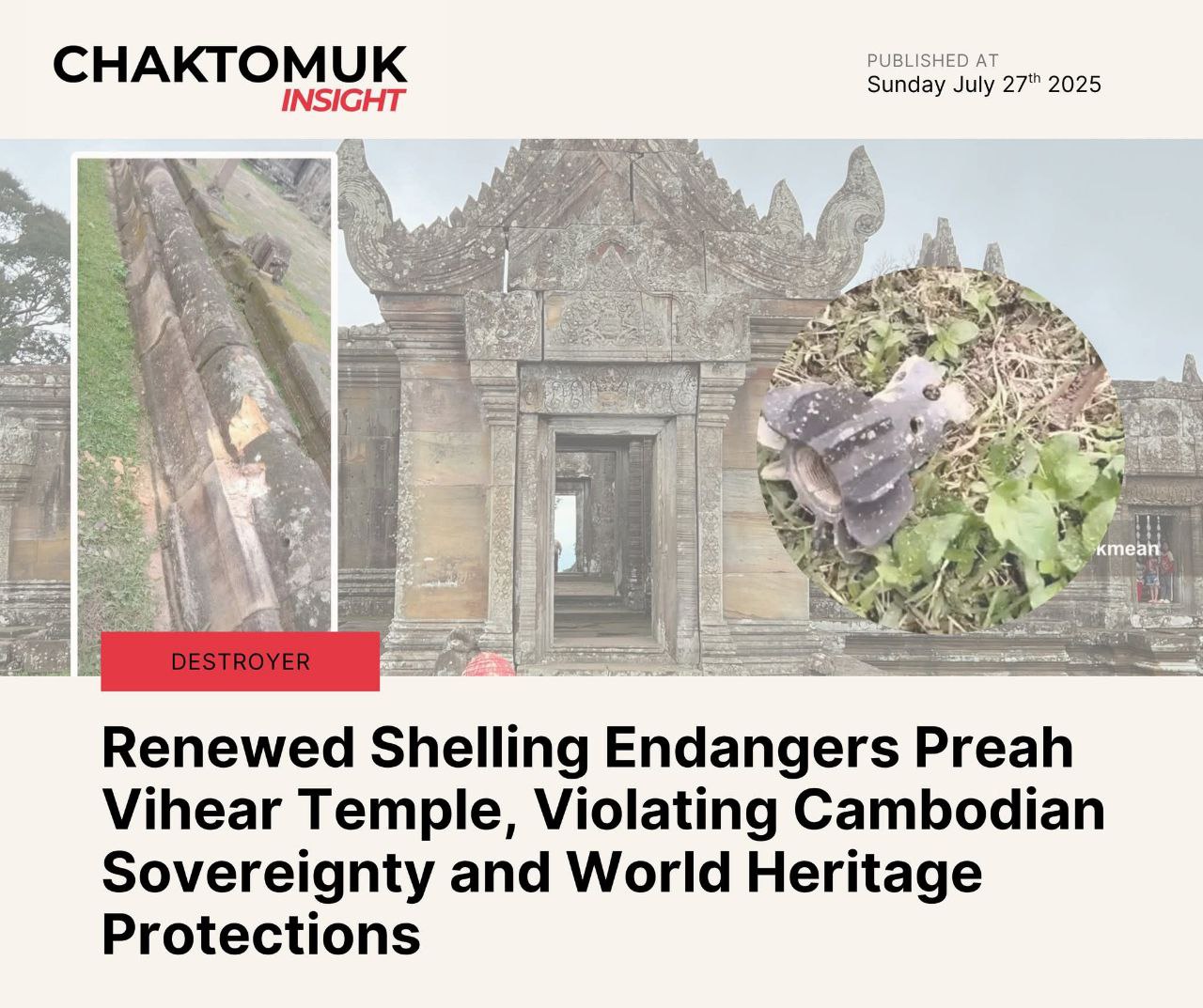 The Preah Vihear Temple, a UNESCO World Heritage site and one of Cambodia’s most treasured cultural landmarks, has come under renewed attack by the armed forces of the Kingdom of Thailand, placing the ancient structure in grave and unprecedented danger