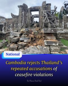 Cambodia rejects Thailand’s repeated accusations of ceasefire violations