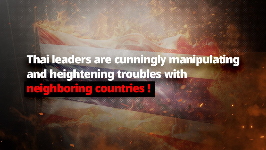 Thai leaders are cunningly manipulating and heightening troubles with neighboring countries !