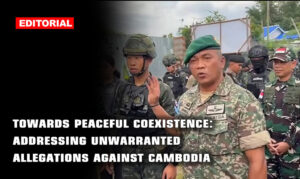 Editorial Towards Peaceful Coexistence: Addressing Unwarranted Allegations Against Cambodia