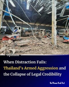 When Distraction Fails: Thailand’s Armed Aggression and the Collapse of Legal Credibility