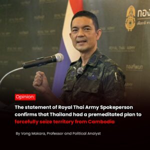 «Opinion: The statement of Royal Thai Army Spokeperson     confirms that Thailand had a premeditated plan to  forcefully seize territory from Cambodia»